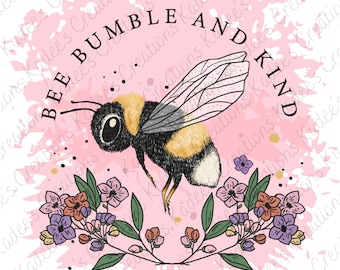 READY TO PRESS, Sublimation Transfer, Bee Humble And Kind, Bee Design, Print On Demand