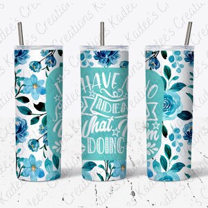 Straight 20oz Tumbler Digital Download, I Have No Idea What I&#39;m Doing, Teal Floral