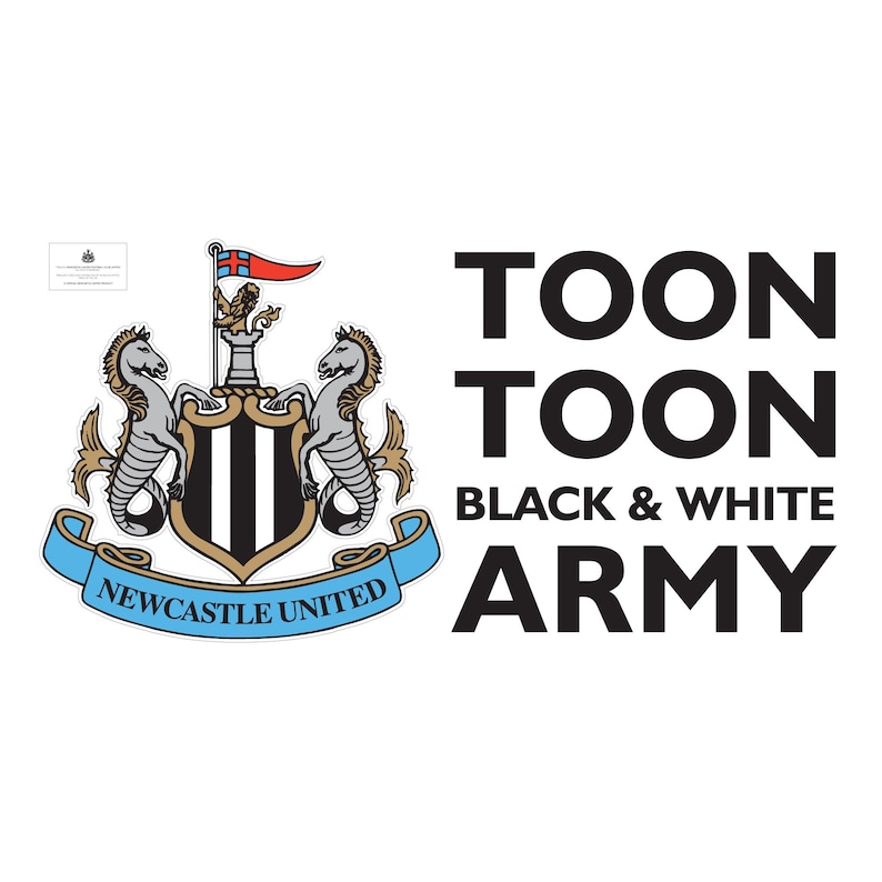 May include: Black and white logo with a crest featuring two seahorses and the text "Newcastle United". The text "Toon Toon Black & White Army" is below the crest.