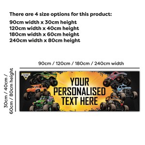 May include: A banner featuring monster trucks in various colors against a yellow and black background. The banner includes the text "YOUR PERSONALIZED TEXT HERE" and size options: 90cm x 30cm, 120cm x 40cm, 180cm x 60cm, and 240cm x 80cm.