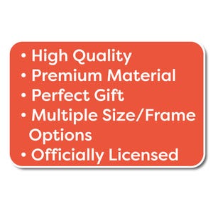 May include: Orange rectangle with white text listing product features: High Quality, Premium Material, Perfect Gift, Multiple Size/Frame Options, Officially Licensed.