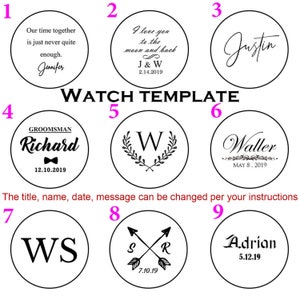 May include: Nine round watch face templates with different designs. The templates feature text, initials, dates, and symbols. The text includes "Our time together is just never quite enough. Jennifer", "I love you to the moon and back J & W 2.14.2019", "Justin", "GROOMSMAN Richard 12.10.2019", "W", "Waller MAY 8, 2019", "WS", "S R 7.10.19", and "Adrian 5.12.19".