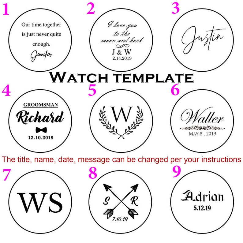 May include: Nine round watch face templates with different designs. The templates feature text, initials, dates, and symbols. The text includes "Our time together is just never quite enough. Jennifer", "I love you to the moon and back J & W 2.14.2019", "Justin", "GROOMSMAN Richard 12.10.2019", "W", "Waller MAY 8, 2019", "WS", "S R 7.10.19", and "Adrian 5.12.19".