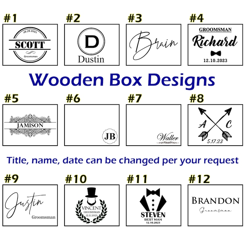 May include: Twelve different designs for wooden boxes, each with a different name, date, and design. The designs include a circle with a letter D, a circle with the initials JB, a circle with the name Scott, a design with two arrows, a design with a tuxedo, a design with a top hat, and a design with a name and the word "Groomsman".