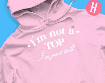 I'm not a top, i'm just short soft style hoodie, bottom problems slogan hooded sweatshirt