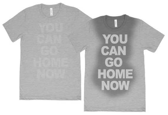 I CAN GO HOME NOW Workout Motivational Shirt I CAN GO HOME NOW Workout Motivational Shirt