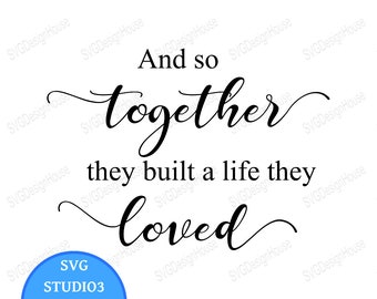 Free Free And So Together They Built A Life They Loved Svg Free 700 SVG PNG EPS DXF File