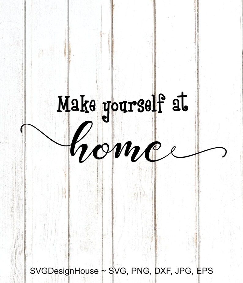 Download Art Collectibles Clip Art Home Sign Svg Welcome Svg Home Svg Make Yourself At Home Svg Eps Svg Dxf Png 0427 Jpg