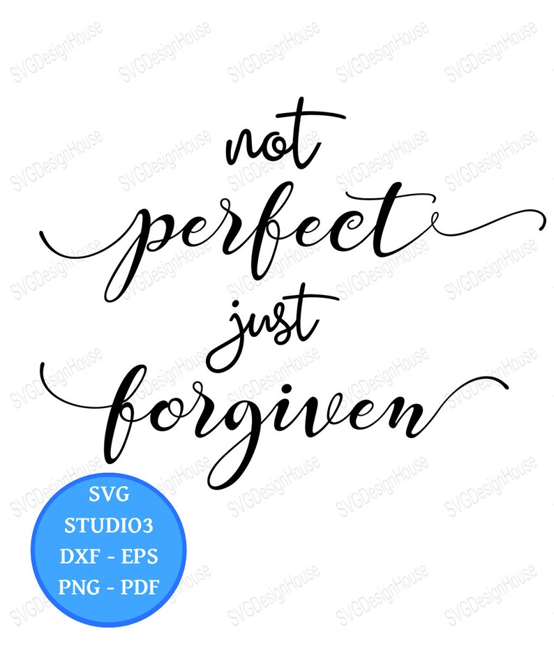 Not Perfect Just Forgiven Svg Studio3 Dxf Png Pdf &amp; Eps | Etsy