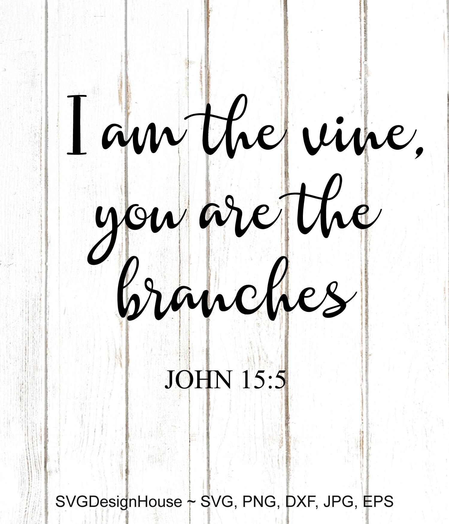 I Am the Vine You Are the Branches Svg John 155 Bible Verse Etsy