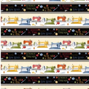 May include: A black and white fabric with a repeating pattern of colorful sewing machines, buttons, and text. The text includes "A Stitch in Time", "Common Threads", "Neat as a Pin", and "Sew Good".
