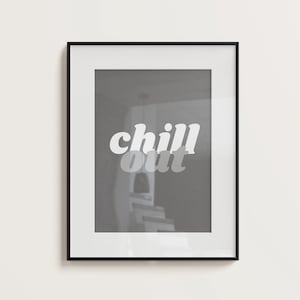 Chill Out Typography Poster – Modern Minimalist Wall Art, Relaxation Print, Aesthetic Home Decor, Motivational Home Decor, Gen Z Gift Idea