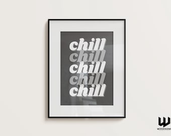 Chill Typography Print: Modern Monochrome Wall Art