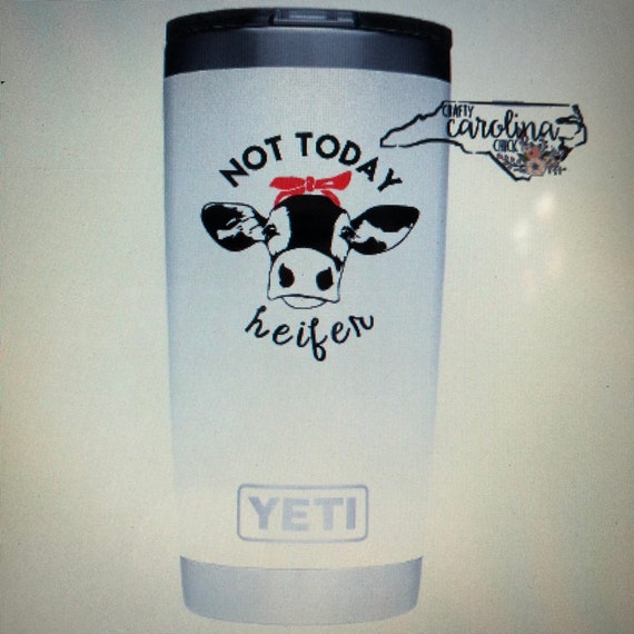 not today heifer yeti