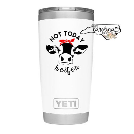 not today heifer yeti