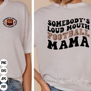 Maman de football à gueule forte de quelqu'un, png jpg pdf svg, Sublimation de sérigraphie DTF Digital Design, fichier coupe Cricut Silhouette,