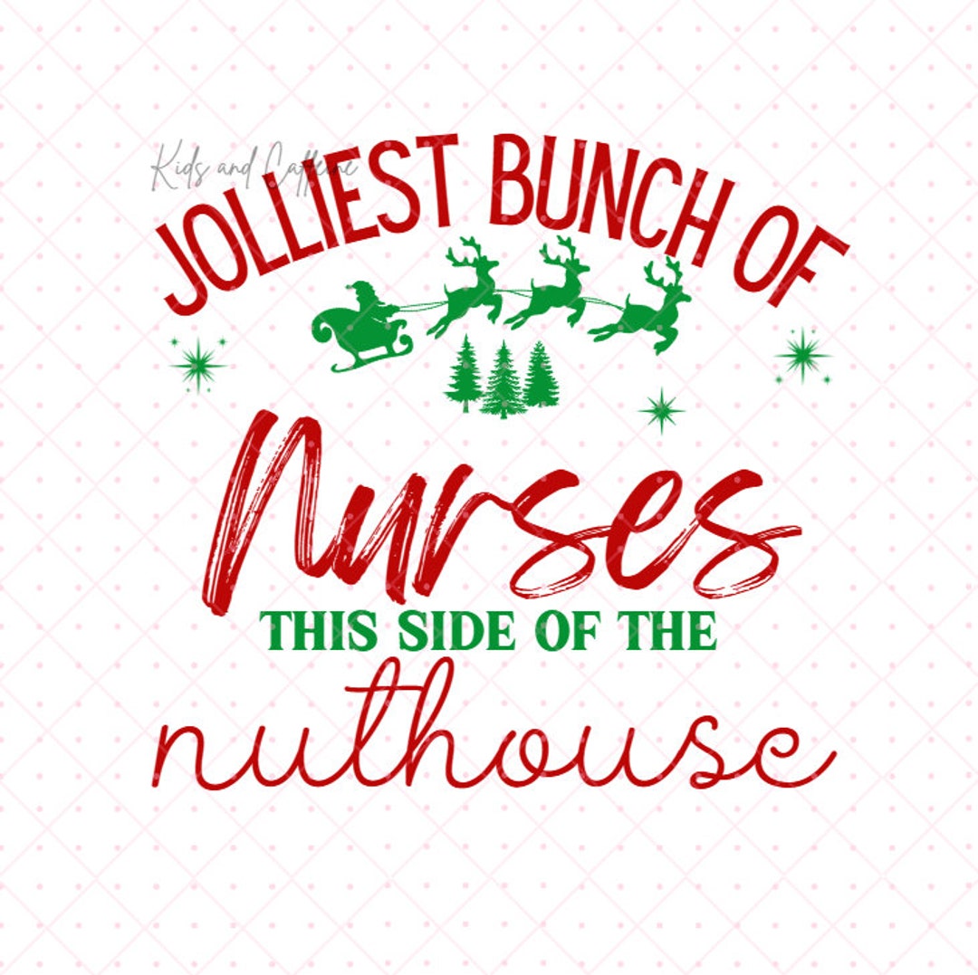 Jolliest Bunch of Nurses This Side of the Nuthouse - PNG - SVG - Nurse ...