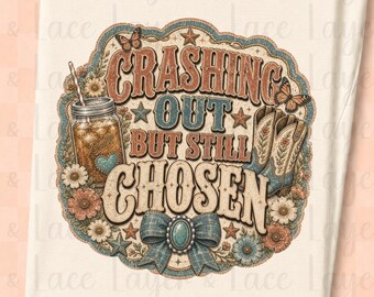Crashing Out But Still Chosen PNG, Christian Western Design, Cowgirl Faith, Vintage Floral Boots