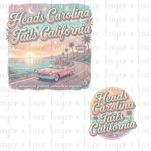 May include: A graphic design featuring a pink convertible car on a coastal road with the text Heads Carolina Tails California and somewhere greener somewhere warmer. A smaller circular version of the text is included with palm trees and a sunset.