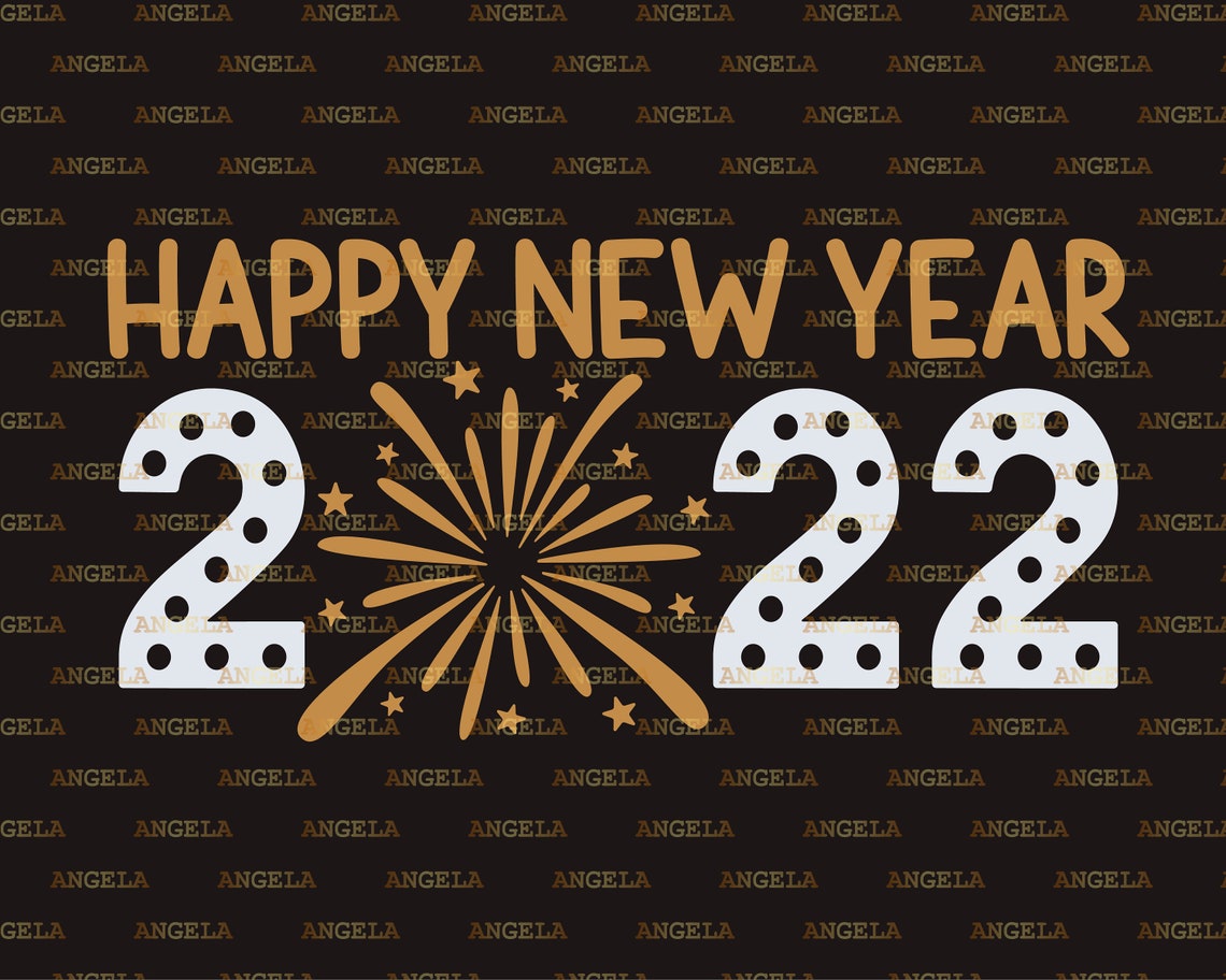 Happy New Year 2022 Svg New Years Eve Svg 2022 Etsy