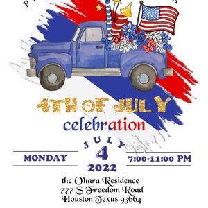 May include: Invitation to a 4th of July celebration on Monday, July 4, 2022, from 7:00 PM to 11:00 PM at the O'hara Residence, 777 S Freedom Road, Houston Texas 93664. The invitation features a blue pickup truck decorated with red, white, and blue fireworks, flowers, and an American flag.