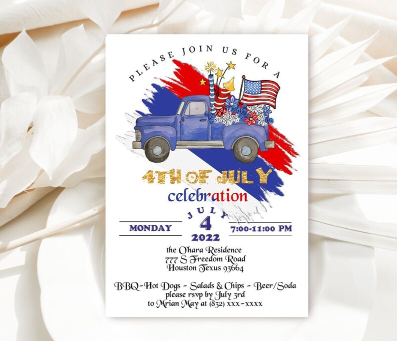 May include: Invitation to a 4th of July celebration with a blue pickup truck decorated with red, white, and blue fireworks and flowers. The event is on Monday, July 4th, 2022 from 7:00 PM to 11:00 PM at the Ohara Residence, 777 S Freedom Road, Houston Texas 93664. The invitation includes details about BBQ, hot dogs, salads, chips, beer, and soda. RSVP by July 3rd to Mrian May at (832) XXX-XXXX.