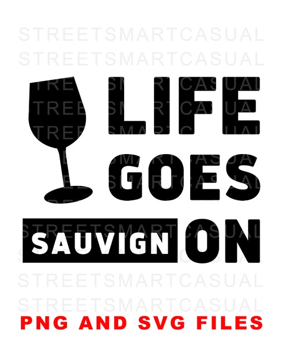 Life Goes Sauvignon Funny Wine Quotes Life Goes on Quote for - Etsy Life Goes Sauvignon Funny Wine Quotes Life Goes on Quote for - Etsy