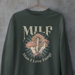 Mushroom Sweatshirt - MILF Man I Love Fungi - Boho Mama - Mother's Day Gift - Mom Shirt