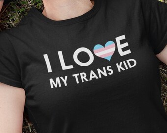 I Love My Trans Kid T-Shirt - Transgender Pride Flag - Proud Mom Proud Dad
