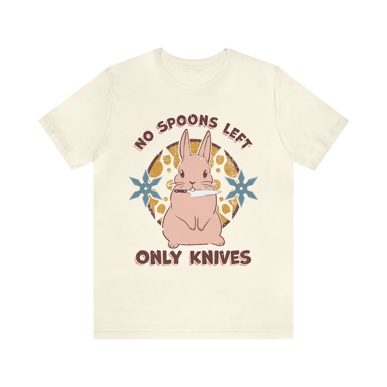 No Spoons Left Only Knives T-Shirt - Bunny with a Knife - Disability Chronic Illness Awareness MECFS Fibro POTS Natural