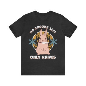 No Spoons Left Only Knives T-Shirt - Bunny with a Knife - Disability Chronic Illness Awareness MECFS Fibro POTS Dark Grey Heather