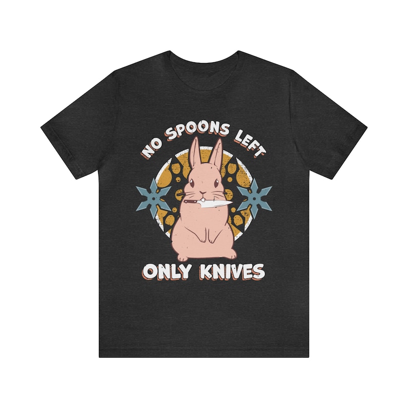No Spoons Left Only Knives T-Shirt - Bunny with a Knife - Disability Chronic Illness Awareness MECFS Fibro POTS Dark Grey Heather