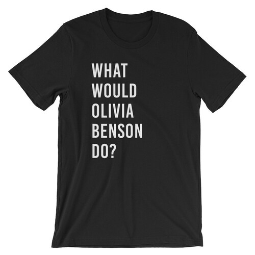 What Would Olivia Benson Do? Minimalist Text Unisex T-Shirt for Law & Order SVU Fans Police Women