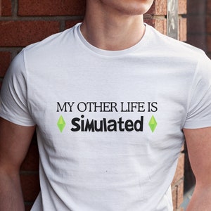 Camiseta unisex Mi otra vida es simulada: el regalo perfecto para los fans y jugadores de Los Sims