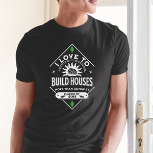 I love To Build Houses More Than Actually Playing My Sims, The Sims, Video Game, Jersey Short Sleeve Tee