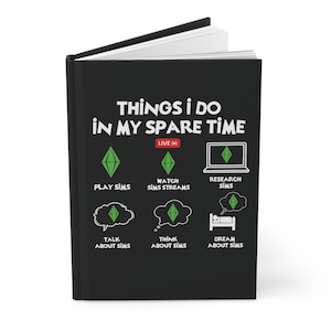 Things I Do In My Spare Time, Gamer Sims Notebook, Video Games, Sims Gift, Gamer Hardcover Journal Matte