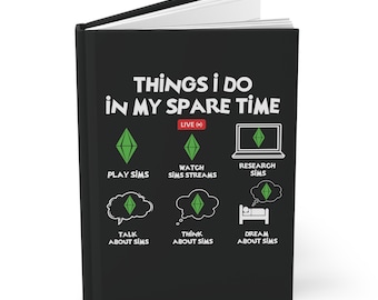 Things I Do In My Spare Time, Gamer Sims Notebook, Video Games, Sims Gift, Gamer Hardcover Journal Matte