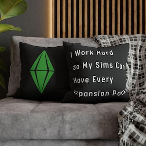 Work Hard So My Sims Can Have Every Expansion Pack Black Spun Polyester Square Pillow Cover, Sims Home Decor, Gift for Dedicated Simmers
