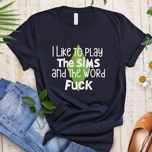 Camiseta divertida para amantes de Los Sims: me gusta jugar a Los Sims y la palabra F*ck