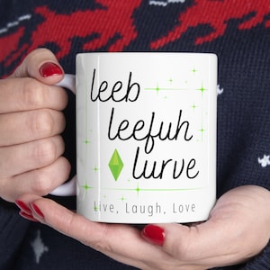 Simlish Leeb, Leefuh, Lurve Meaning Live, Laugh, White Ceramic Mug 11oz Gift for The Sims Lover, Simmers, Gamers