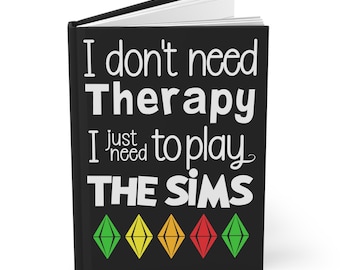 Ik heb geen therapie nodig, ik moet gewoon de SIMS spelen, Hardcover Journal Notebook Matte, Cadeau voor The SIMS Lover, Simmers, Gamers