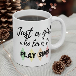 Just A Girl Who Loves To Play SIMS Mug, Sims Video Game Gift, SIMS Addict Coffee Cup, Gamer Gift, White Ceramic 11oz Mug