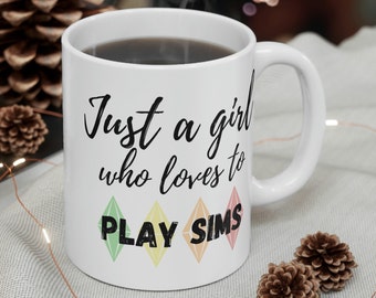 Just A Girl Who Loves To Play SIMS, The Sims Video Game, SIMS Addict, Gamer Gift, White Ceramic Mug 11oz