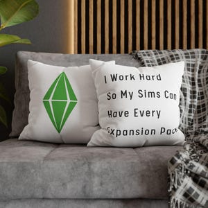 Work Hard So My Sims Can Have Every Expansion Pack White Spun Polyester Square Pillow Cover, Sims Home Decor, Gift for Dedicated Simmers