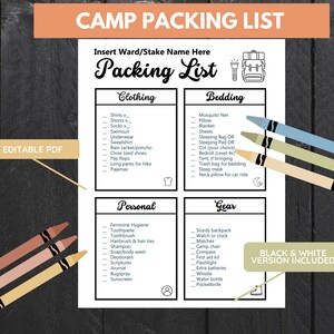 May include: A black and white printable checklist for packing for camp. The checklist is divided into four sections: Clothing, Bedding, Personal, and Gear. The checklist includes items such as shirts, shorts, socks, swimsuit, underwear, sweatshirt, rain jacket, close-toed shoes, flip flops, long pants for hiking, pajamas, mosquito net, pillow, blanket, sheets, sleeping bag, sleeping pad, cot, bedroll, tent, trash bag, sleep mask, neck pillow, feminine hygiene, toothpaste, toothbrush, hairbrush, shampoo, soap, deodorant, scriptures, journal, bug spray, sunscreen, sturdy backpack, watch, matches, camp chair, compass, first aid kit, flashlight, extra batteries, whistle, water bottle, and pocketknife. The checklist also includes a black and white version.