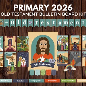 May include: A bulletin board kit with the text "PRIMARY 2026 OLD TESTAMENT BULLETIN BOARD KIT." The kit includes illustrated panels with biblical scenes, a banner reading "The Old Testament," and tabs for activities, birthdays, and announcements. The background is a wood grain.