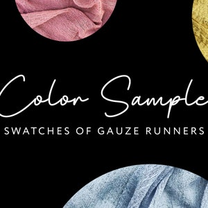 May include: Color swatches of gauze fabric in four colors: gold, light blue, pink, and brown. The text "Color Sample" and "SWATCHES OF  GAUZE RUNNERS" is displayed below the swatches.