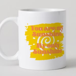You Are My Sunshine Mug: Double Sided Colorful Printed 15oz Stoneware