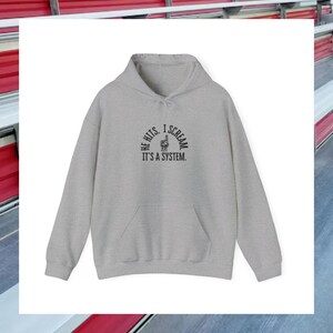Unisex Hooded Sweatshirt - "He Hits. I Scream.  It's A System" - Cozy Casual Wear for Fun Occasions, Gift for Friends, Comfy Lounge