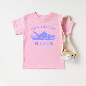 The Party Don't Start 'til I Croc in Toddler T-shirt - Main Image